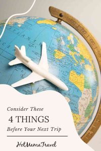 Consider These 4 Things Before Your Next Trip