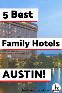 5 Best Family Hotels in Austin Texas