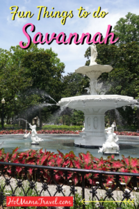 Things to do in Savannah with kids- HotMamaTravel- a must read before you next family vacation to Savannah, GA