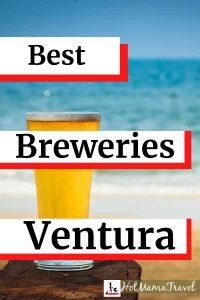 Best Breweries in Ventura to enjoy beer and live music with your family, fur babies, friends - HotMamaTravel