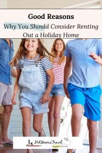Good Reasons Why You Should Consider Renting Out a Holiday Home